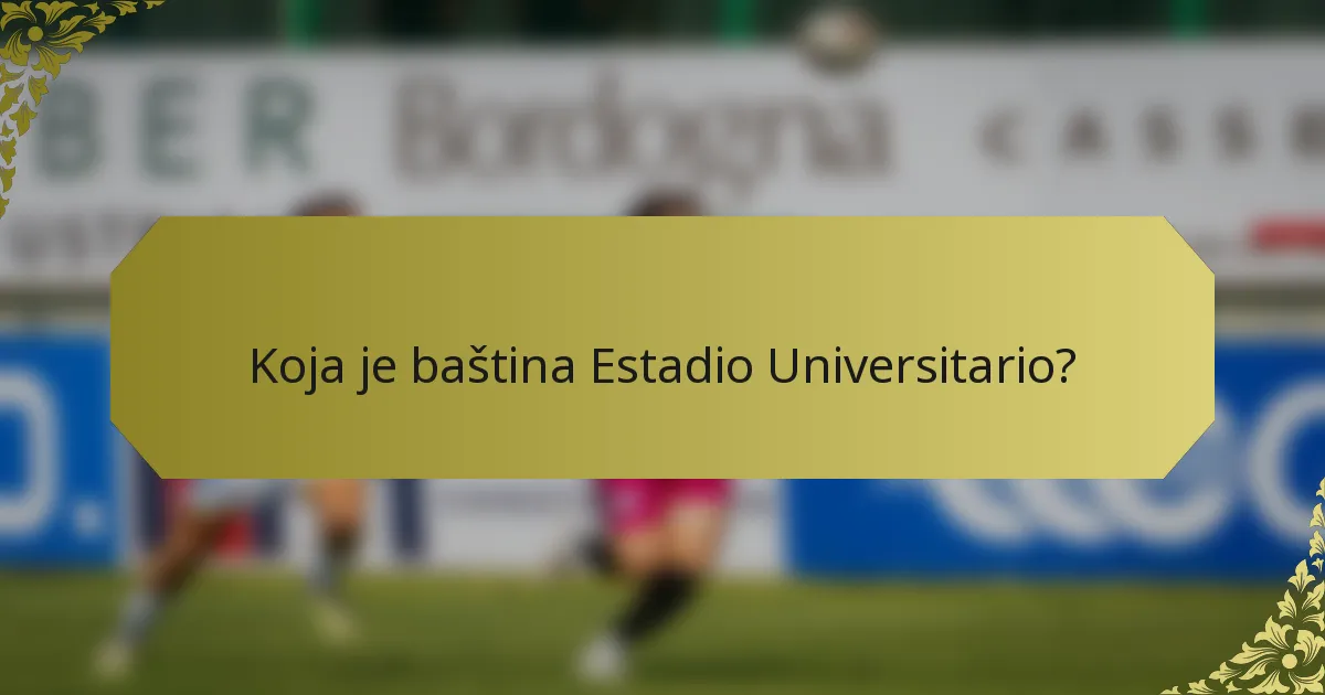 Koja je baština Estadio Universitario?