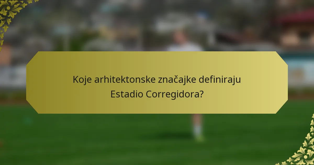 Koje arhitektonske značajke definiraju Estadio Corregidora?