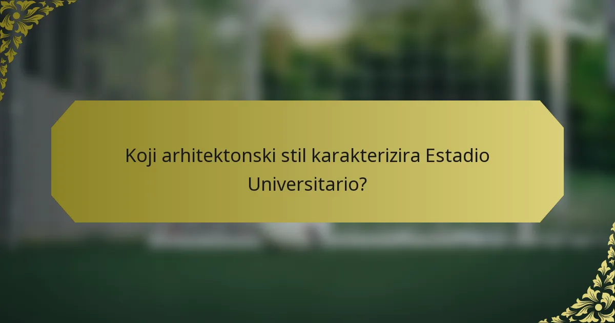 Koji arhitektonski stil karakterizira Estadio Universitario?