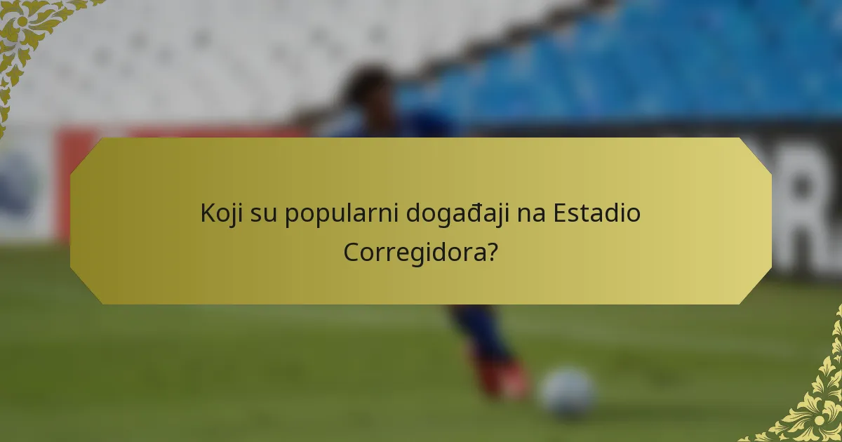 Koji su popularni događaji na Estadio Corregidora?